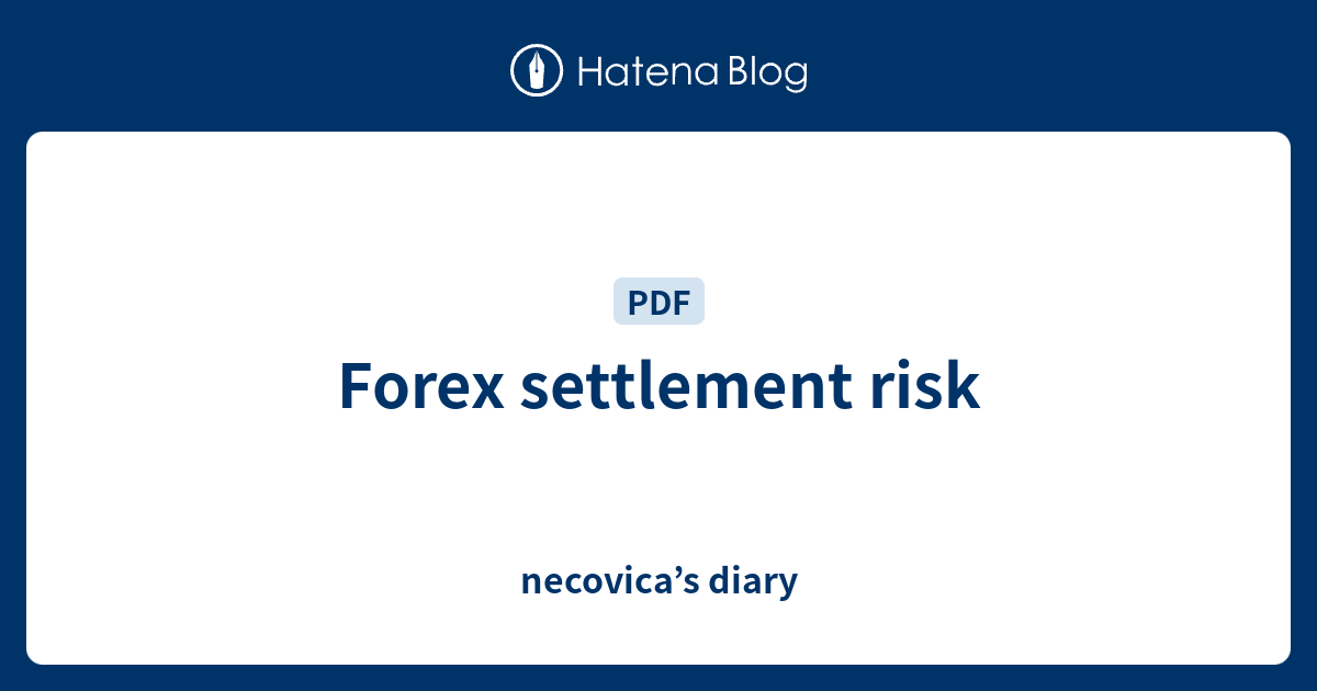 Forex settlement risk - necovica’s diary