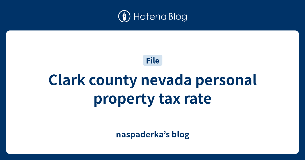 Clark county nevada personal property tax rate naspaderka’s blog