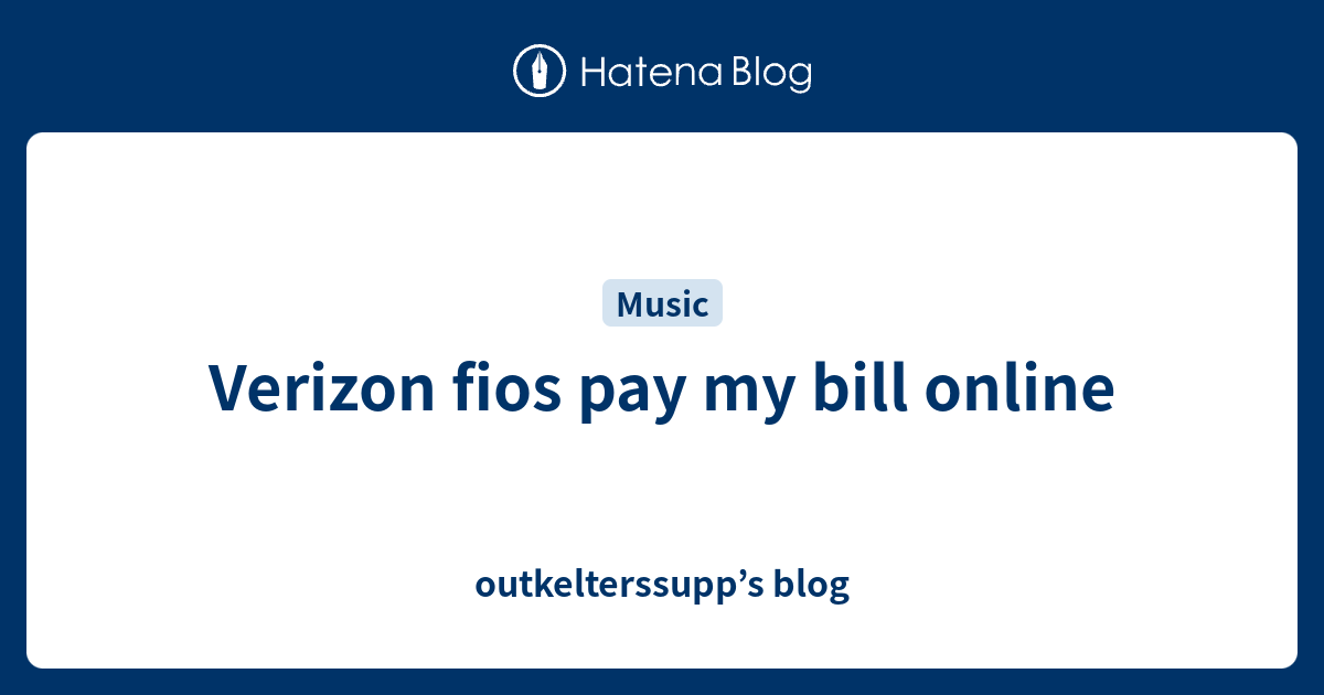 Verizon fios pay my bill online  outkelterssupp’s blog