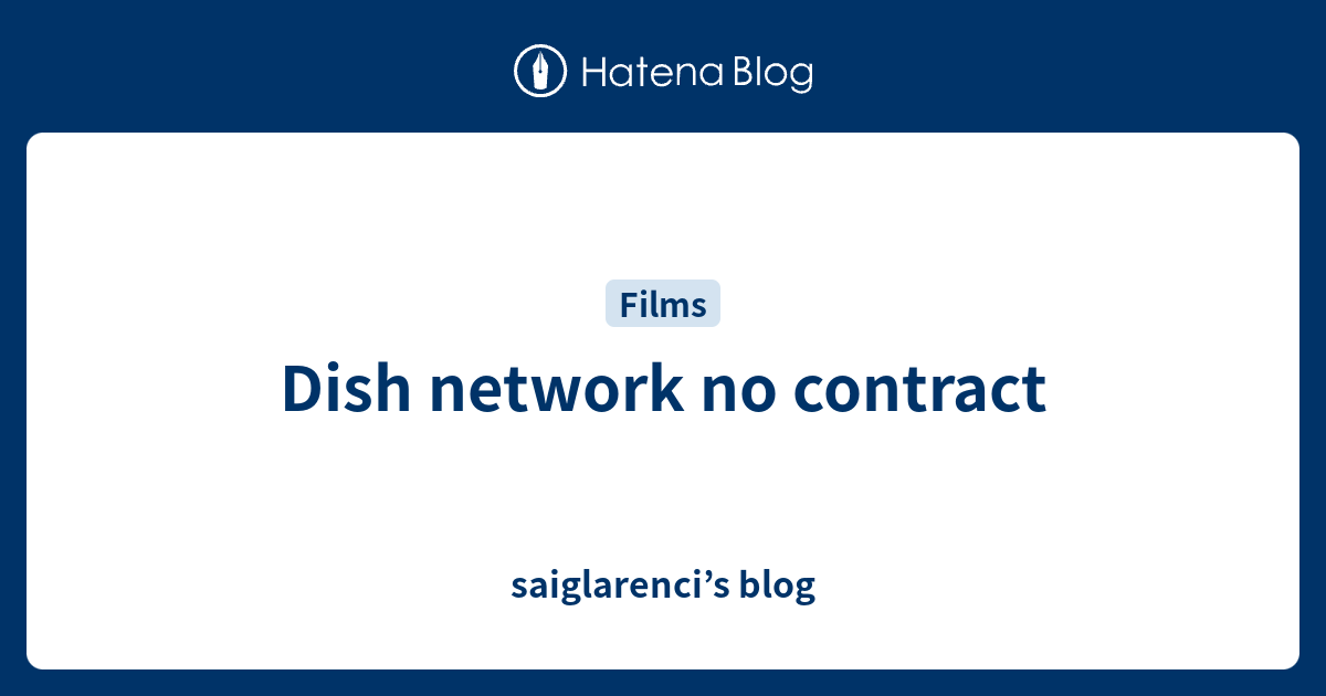 Dish network no contract saiglarenci’s blog