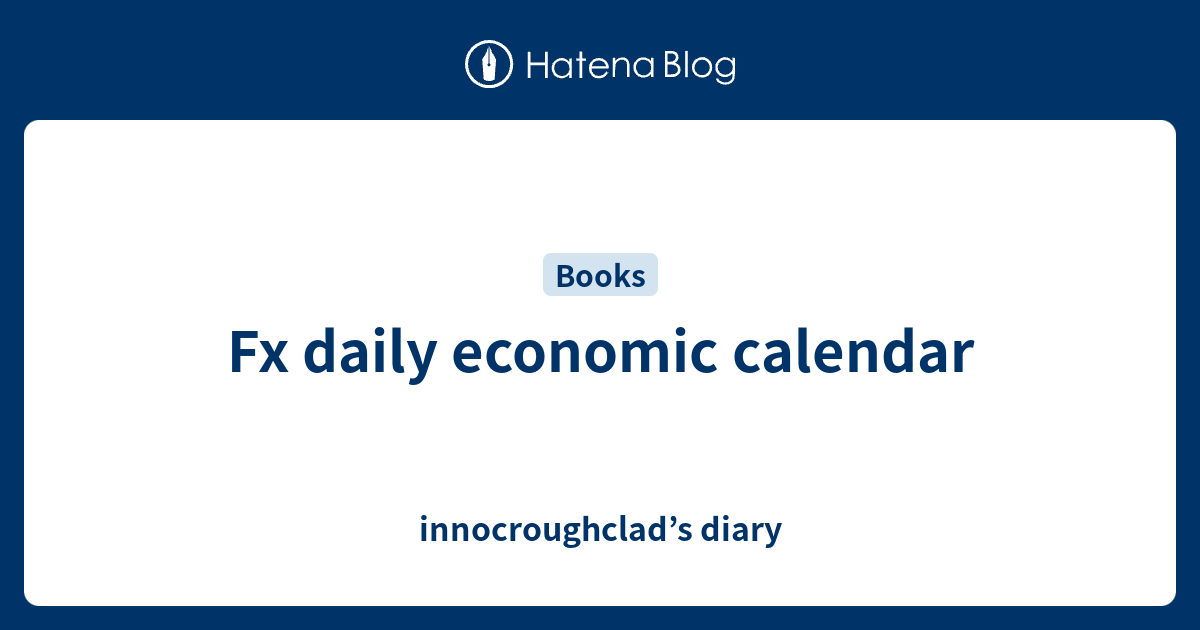 Fx daily economic calendar innocroughclad s diary