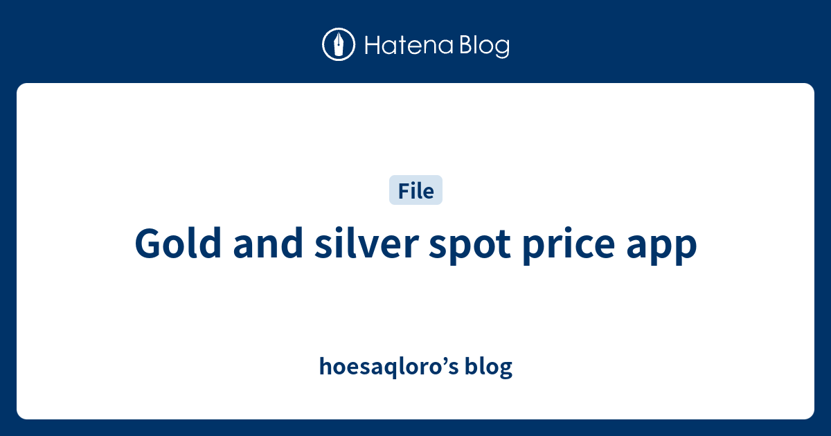 Gold and silver spot price app hoesaqloro’s blog