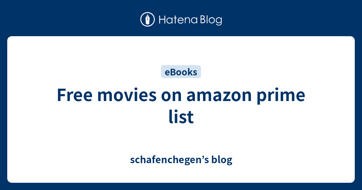 Free movies on amazon prime list schafenchegen’s blog