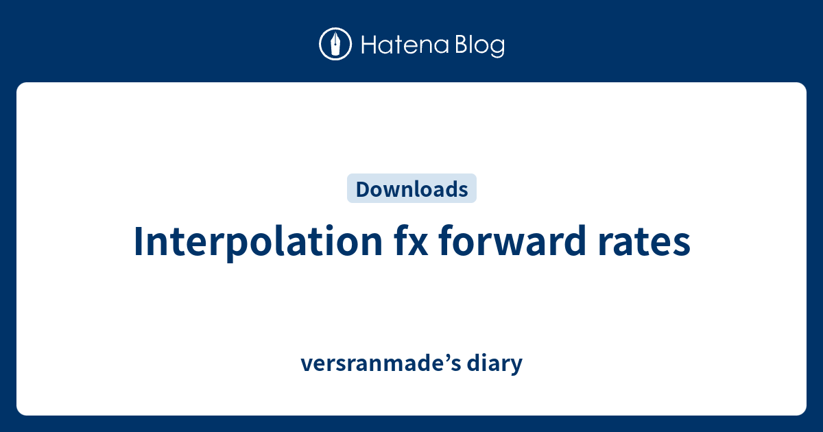 Interpolation fx forward rates - versranmade’s diary