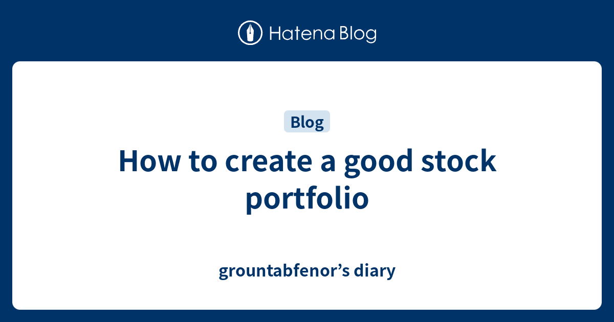 How To Create A Good Stock Portfolio