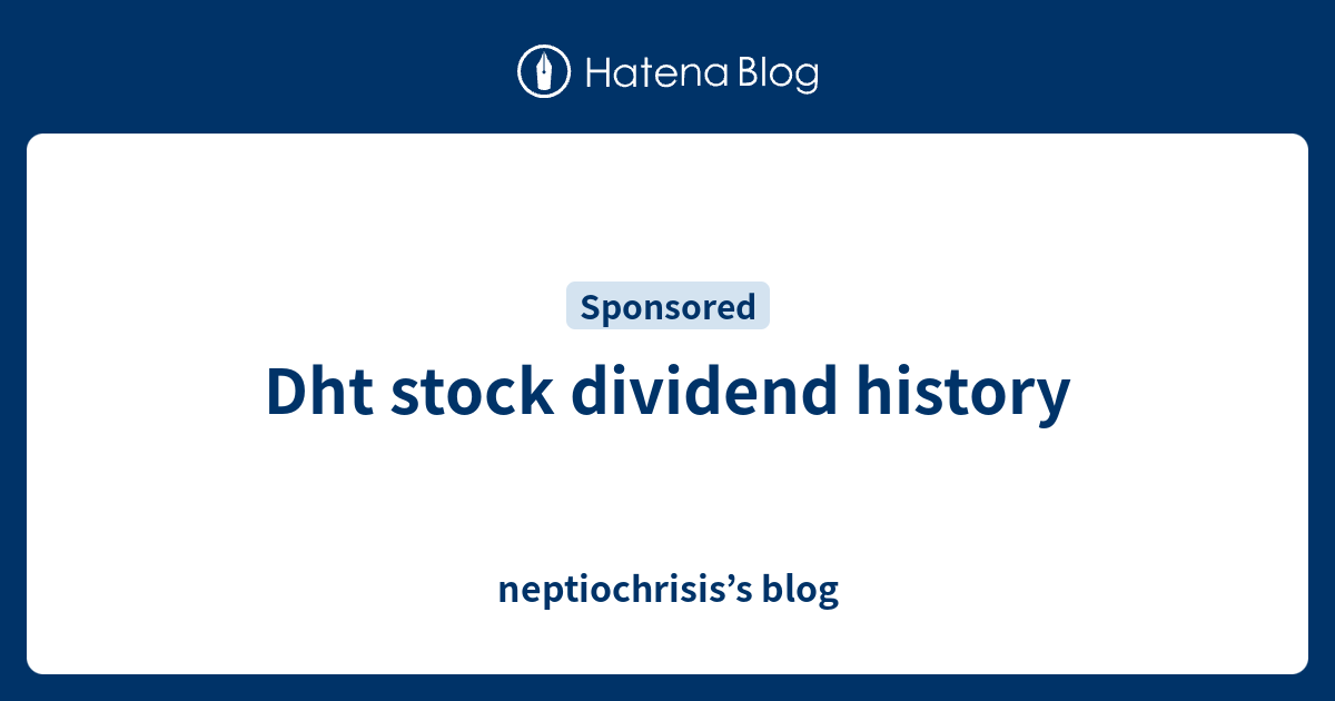 Dht stock dividend history neptiochrisis’s blog
