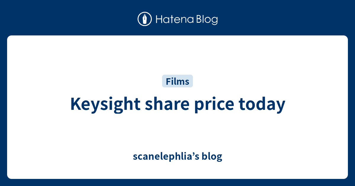 keysight-share-price-today-scanelephlia-s-blog