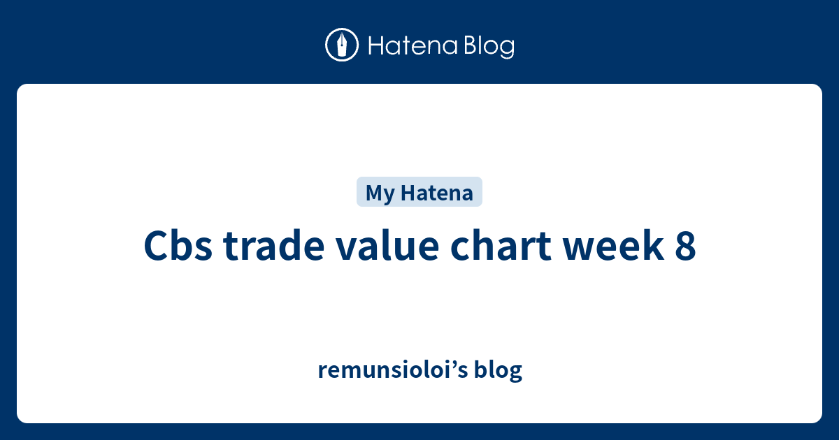 Cbs trade value chart week 8 remunsioloi’s blog