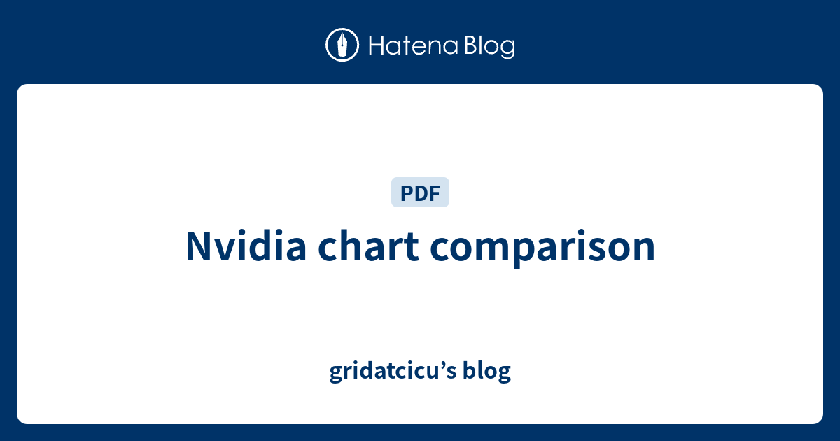 Nvidia chart comparison - gridatcicu’s blog