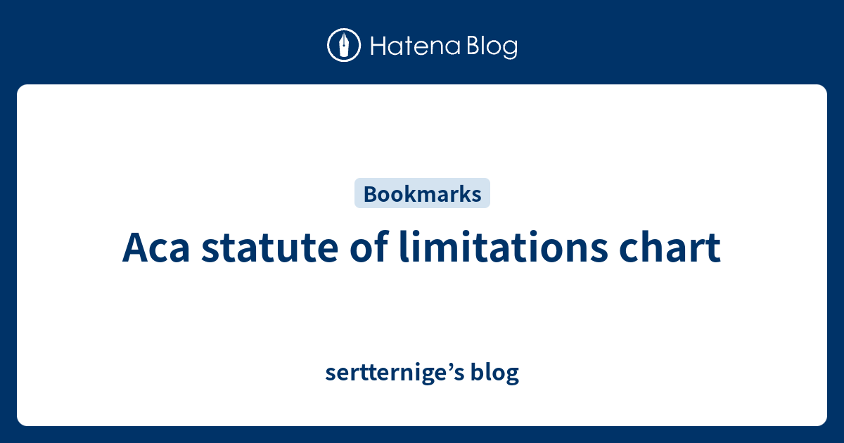 Aca statute of limitations chart sertternige’s blog
