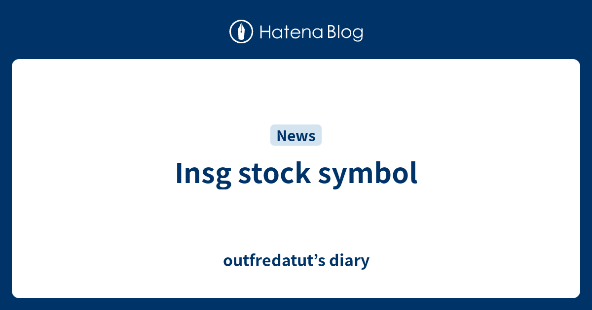 Insg stock symbol outfredatut’s diary