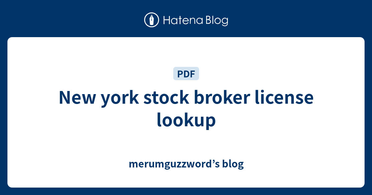 New york stock broker license lookup merumguzzword’s blog