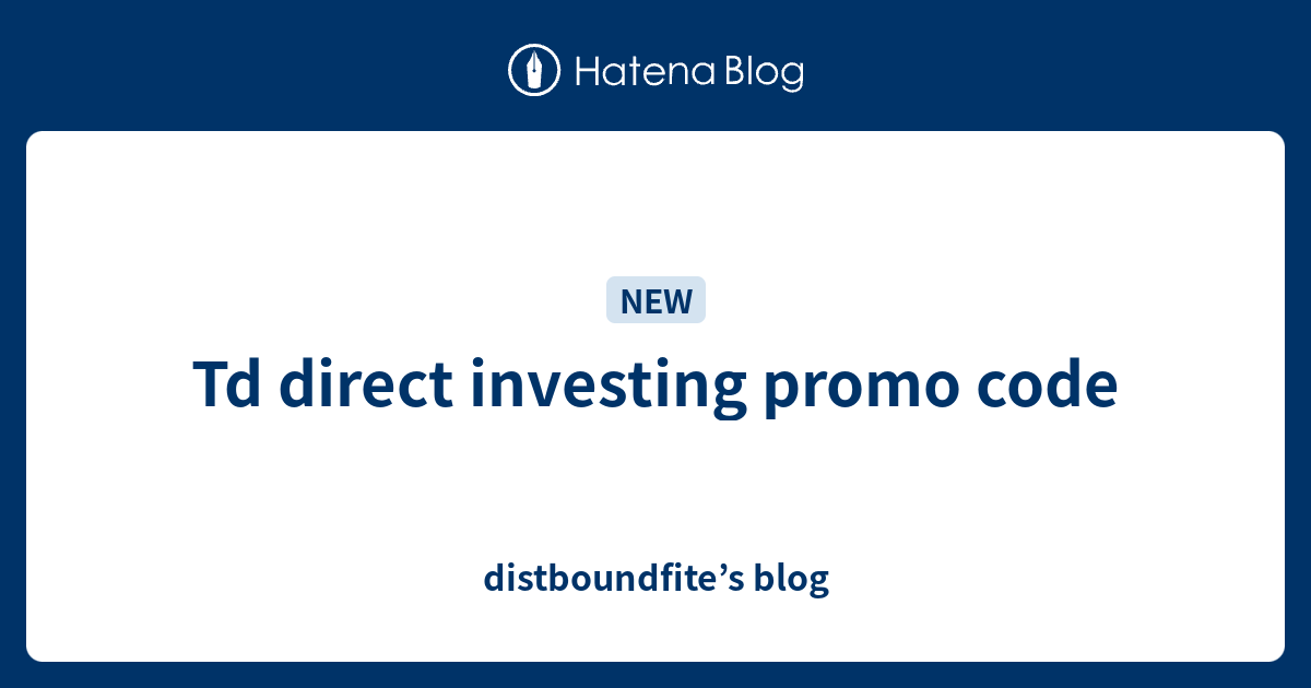 Td direct investing promo code distboundfite’s blog