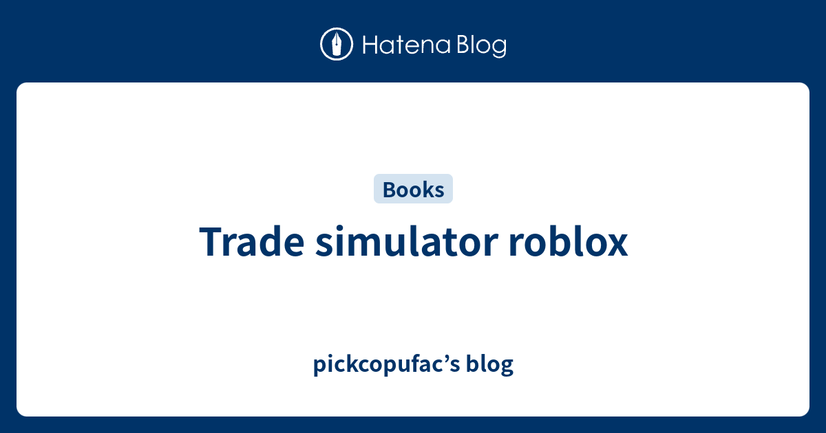 Trade Simulator Roblox Pickcopufac S Blog - pet simulator roblox codes rbxrocks