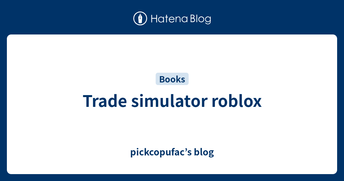 Trade Simulator Roblox Pickcopufac S Blog - tradingtexting simulator roblox