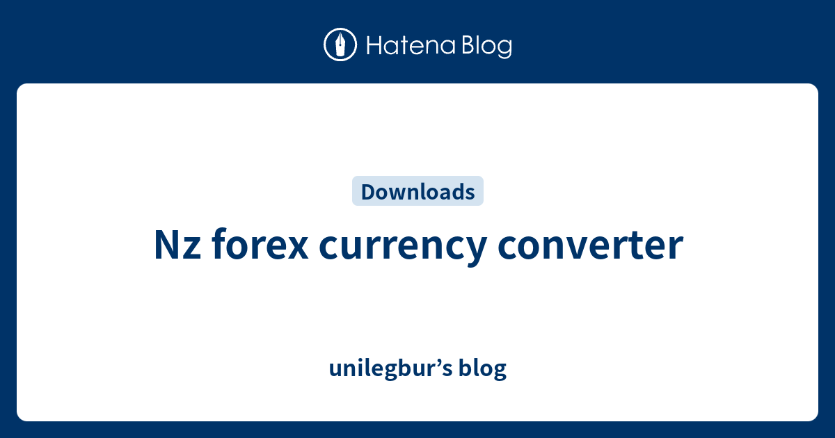 Nz forex currency converter unilegbur’s blog