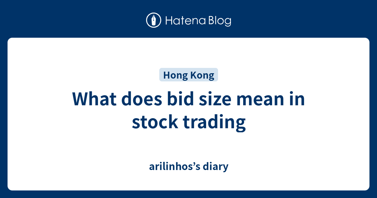 What does bid size mean in stock trading arilinhos’s diary