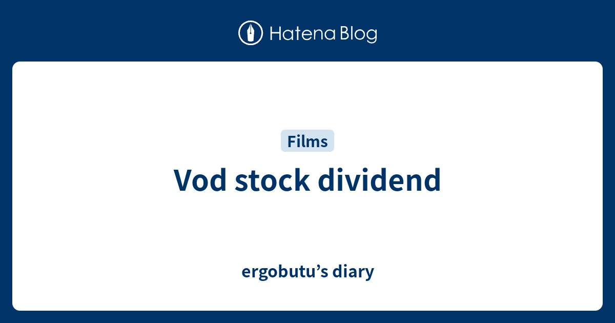 Vod stock dividend ergobutu’s diary