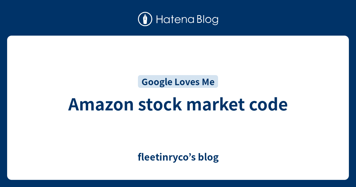 Amazon stock market code fleetinryco’s blog