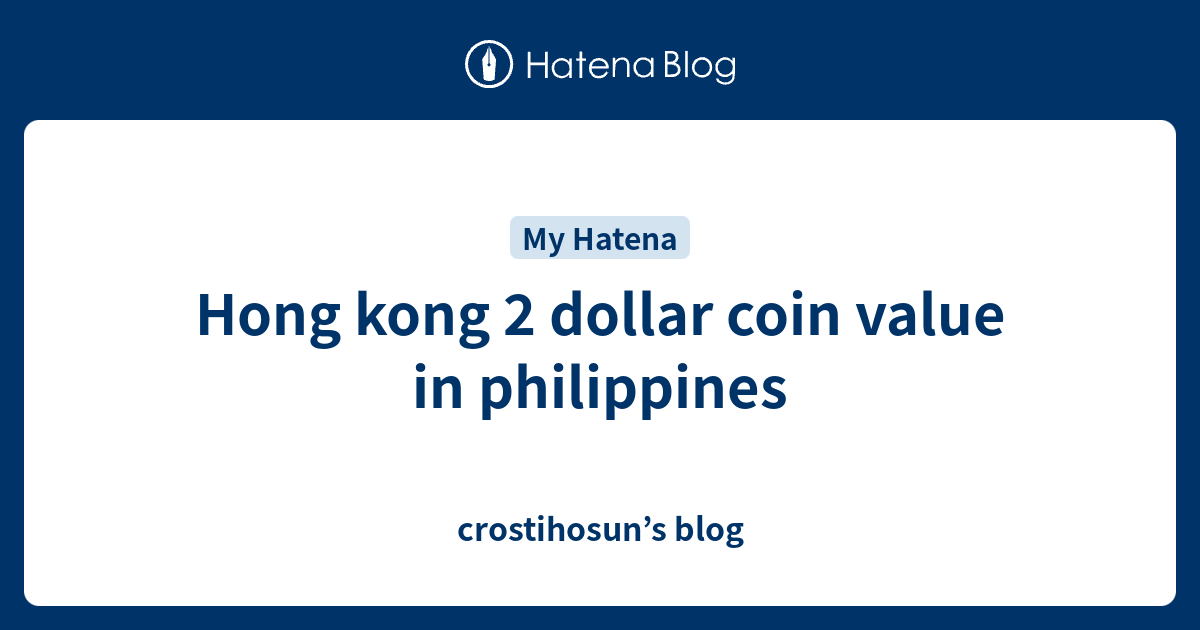 hong-kong-2-dollar-coin-value-in-philippines-crostihosun-s-blog