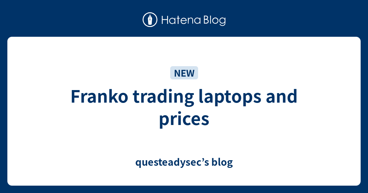 Franko trading laptops and prices questeadysec’s blog