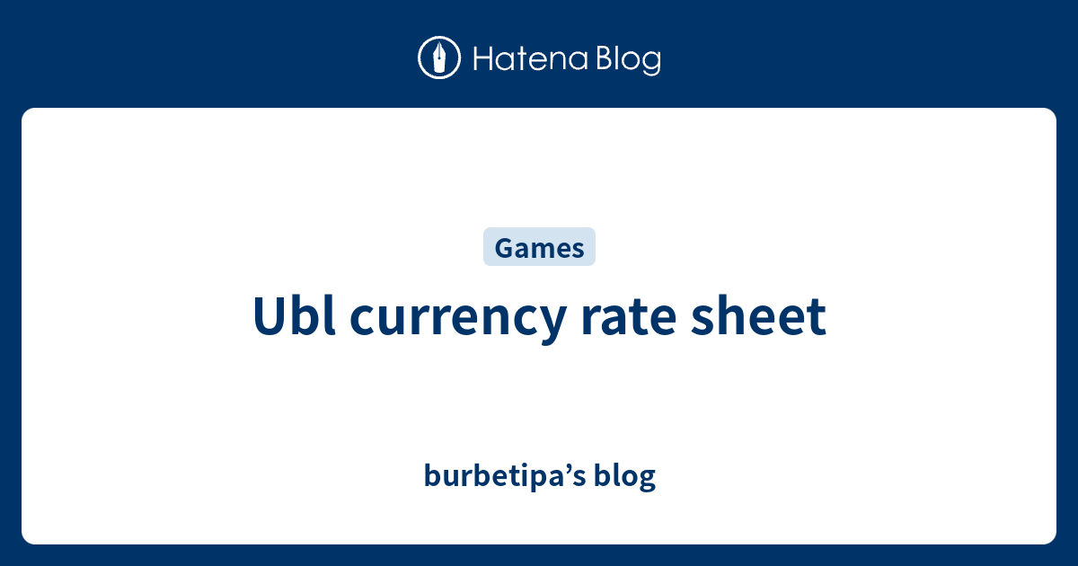 ubl-currency-rate-sheet-burbetipa-s-blog