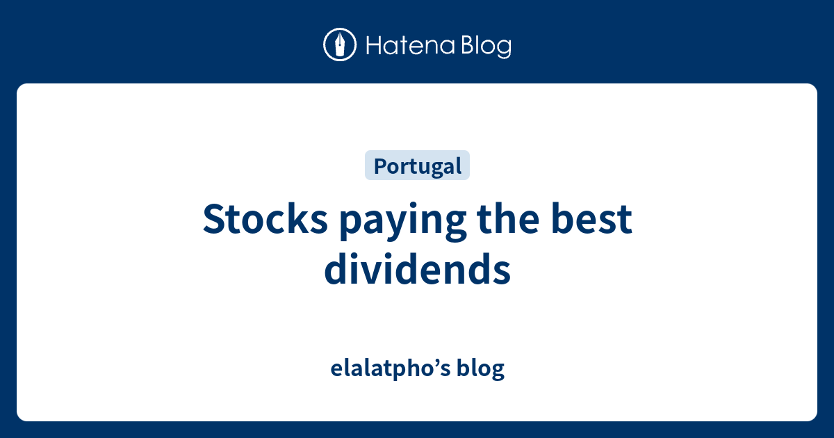 Stocks paying the best dividends elalatpho’s blog