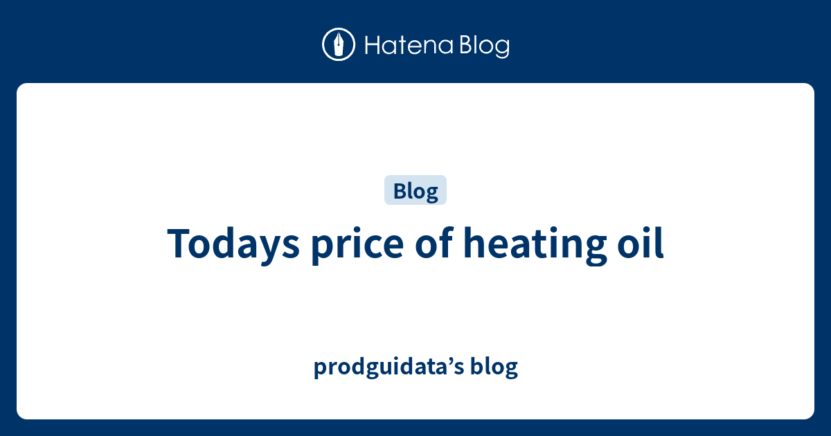 Todays price of heating oil prodguidata’s blog