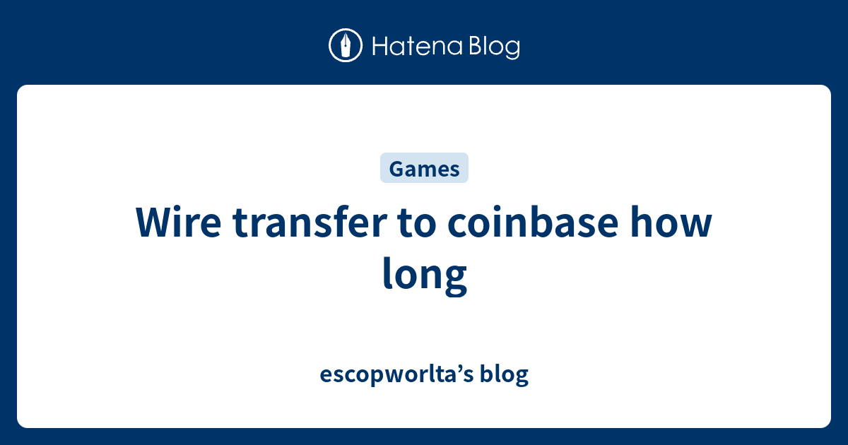 coinbase wire transfer limit