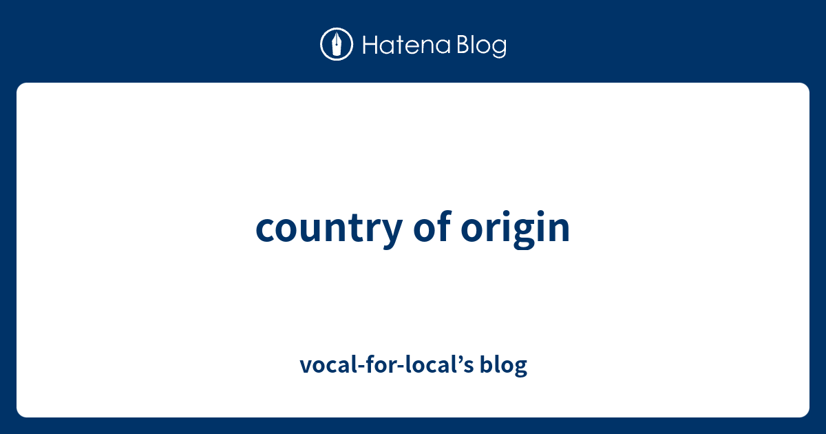 country-of-origin-vocal-for-local-s-blog