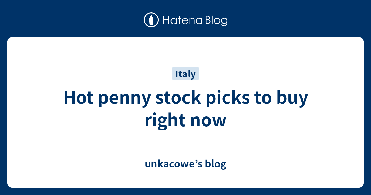 Hot penny stock picks to buy right now - unkacowe’s blog