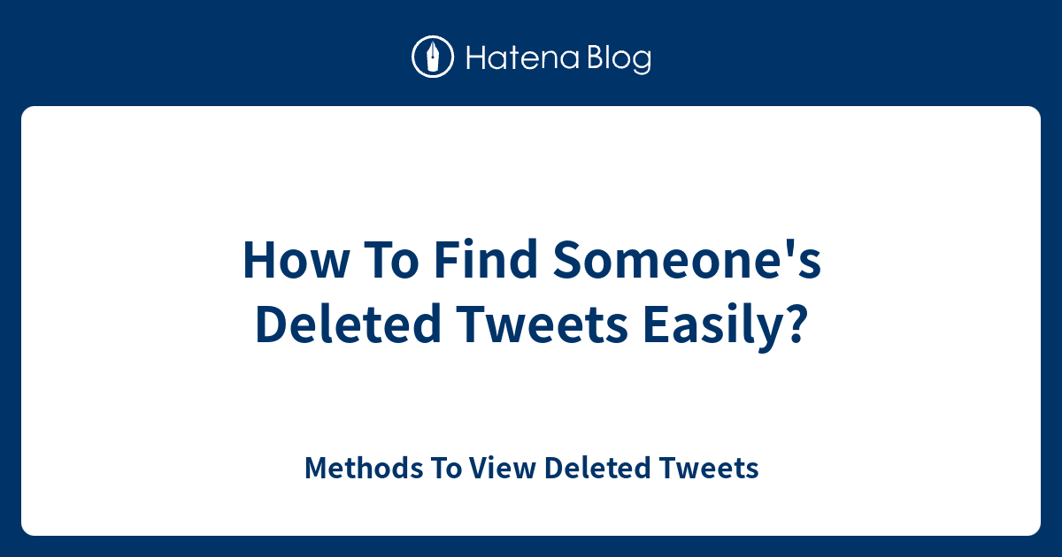 how-to-find-someone-s-deleted-tweets-easily-methods-to-view-deleted