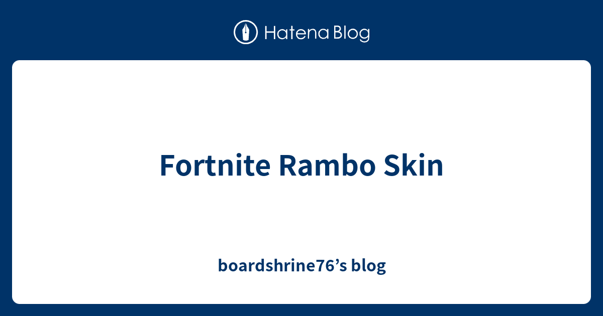 Fortnite Rambo Skin - boardshrine76’s blog