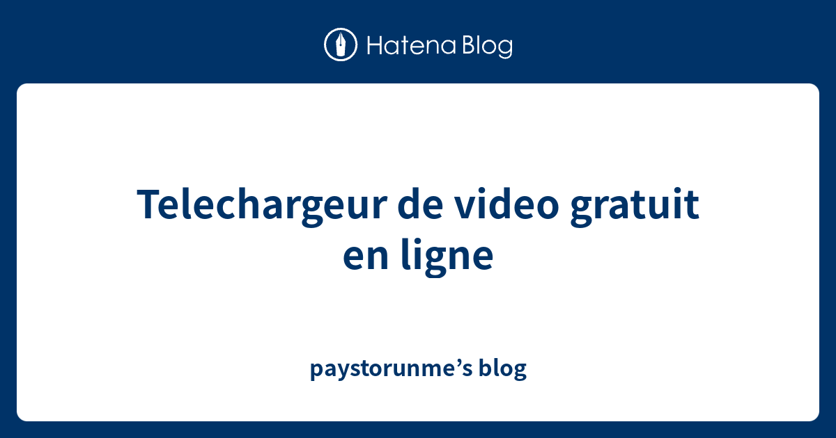 Telechargeur de video gratuit en ligne paystorunme’s blog