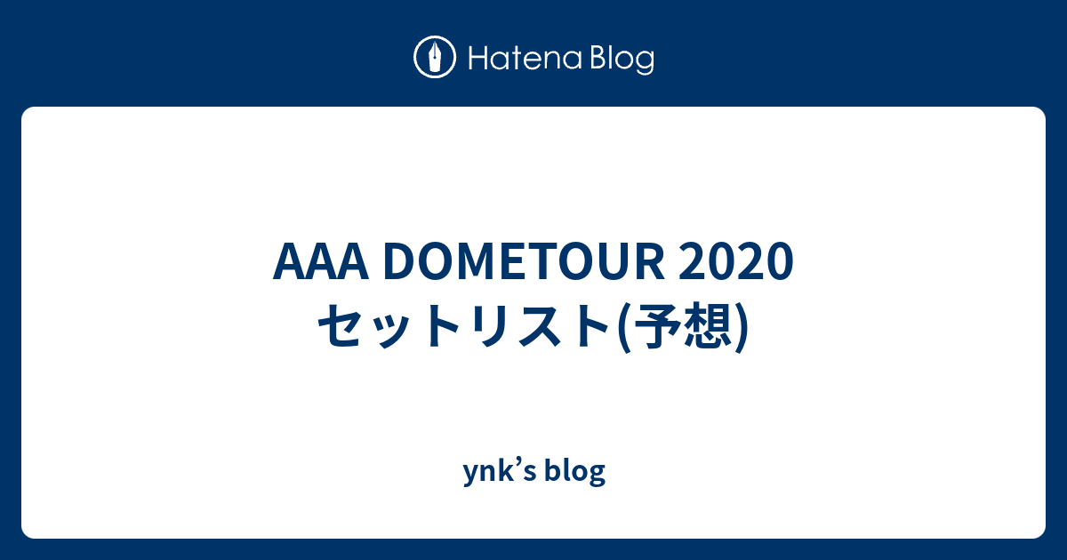 a Dometour セットリスト 予想 Ynk S Blog