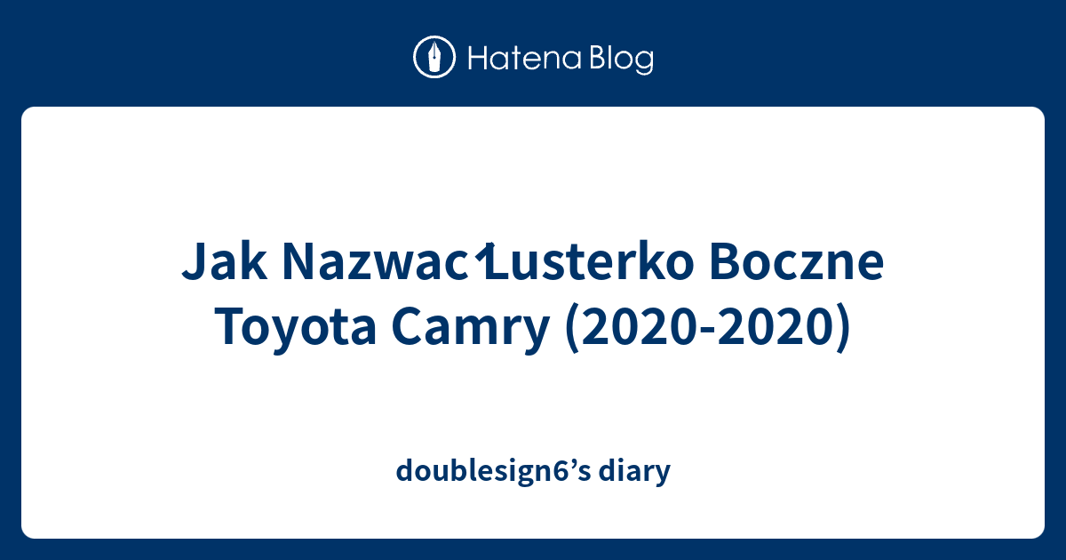 Jak Nazwa Lusterko Boczne Toyota Camry Doublesign S Diary