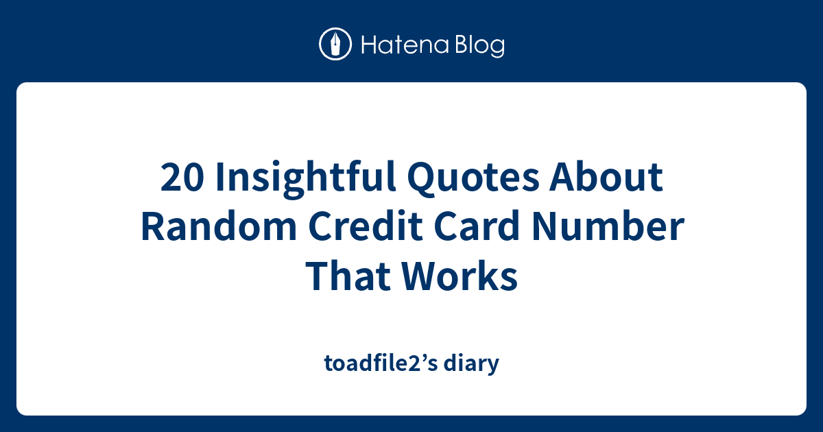 20 Insightful Quotes About Random Credit Card Number That Works ...