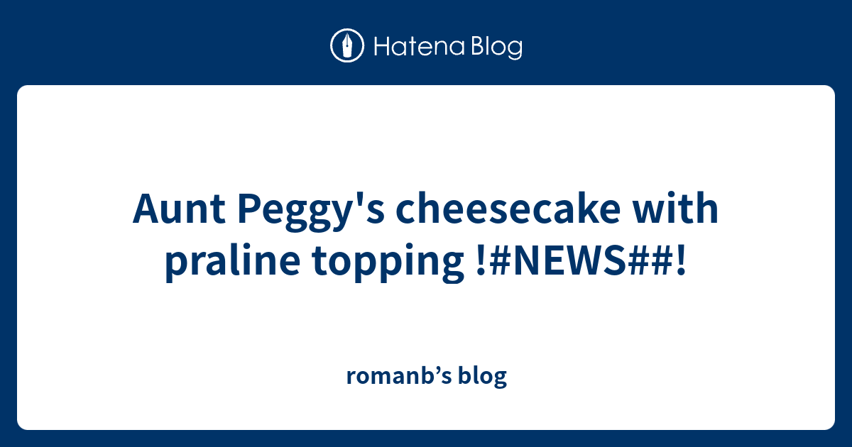 Aunt Peggy S Cheesecake With Praline Topping News Romanb S Blog - cheesecake roblox id