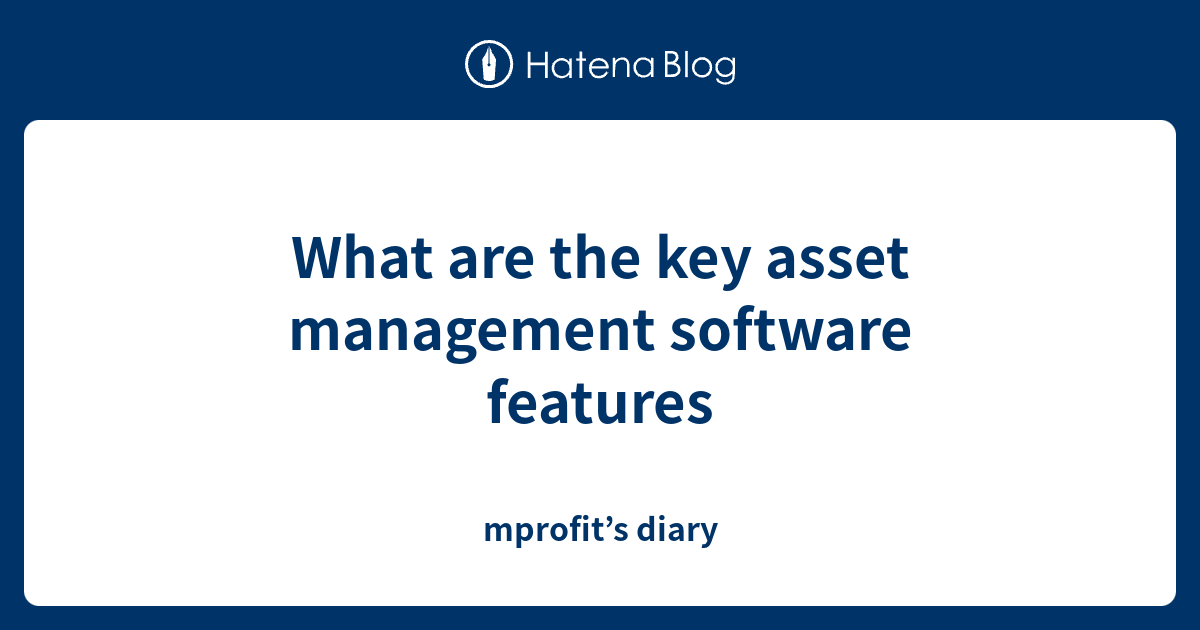 What are the key asset management software features - mprofit’s diary