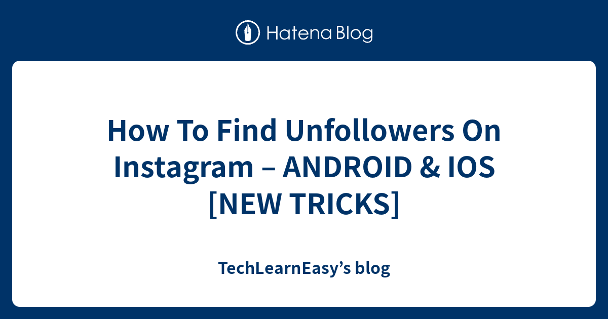 How To Find Unfollowers On Instagram – ANDROID & IOS [NEW TRICKS ...