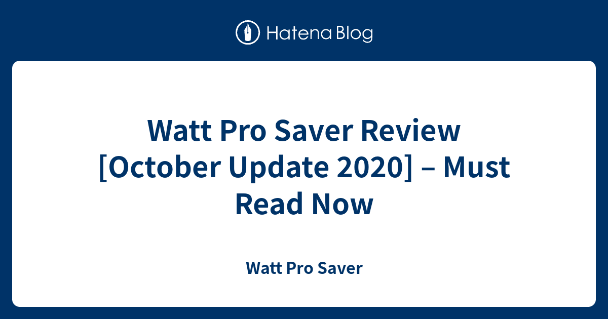 Watt Pro Saver Review [October Update 2020] – Must Read Now - Watt Pro Saver