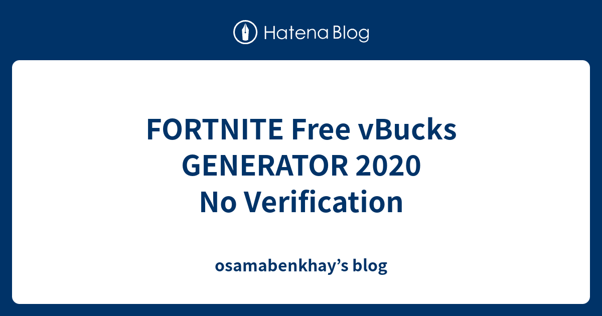 Fortnite Free Vbucks Generator No Verification Osamabenkhay S Blog