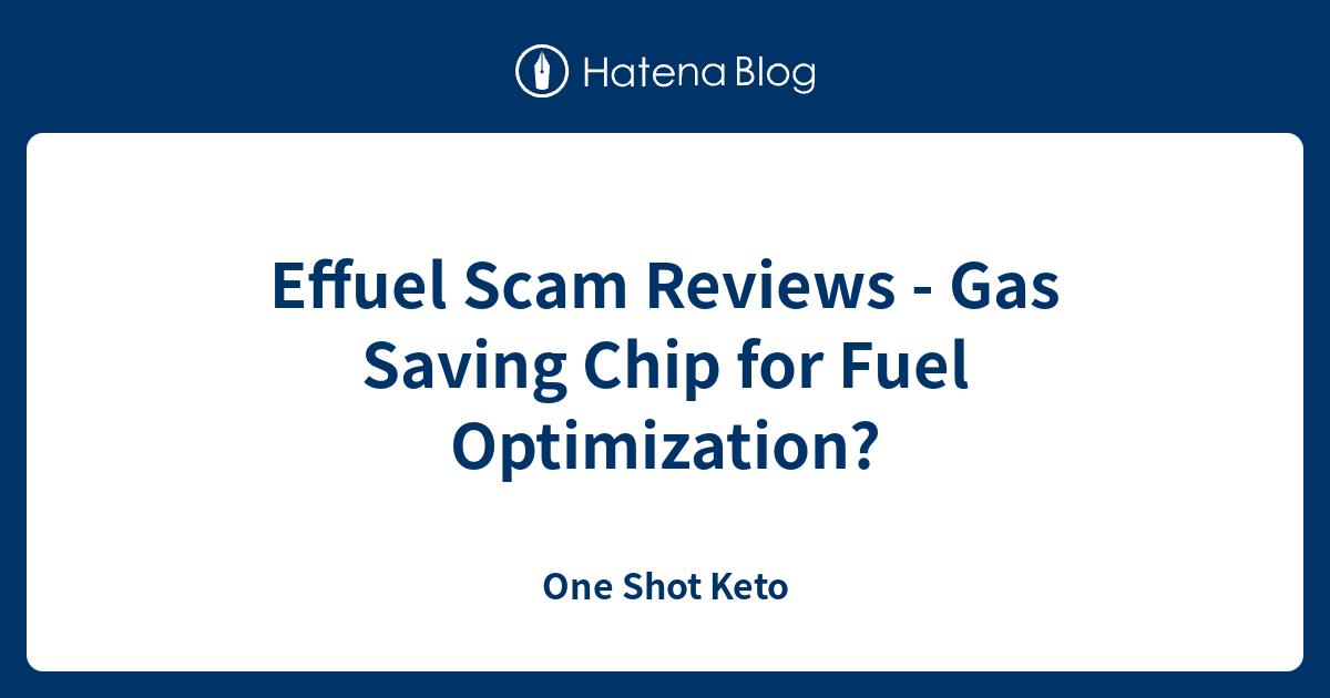 Effuel Scam Reviews - Gas Saving Chip for Fuel Optimization? - One Shot Keto