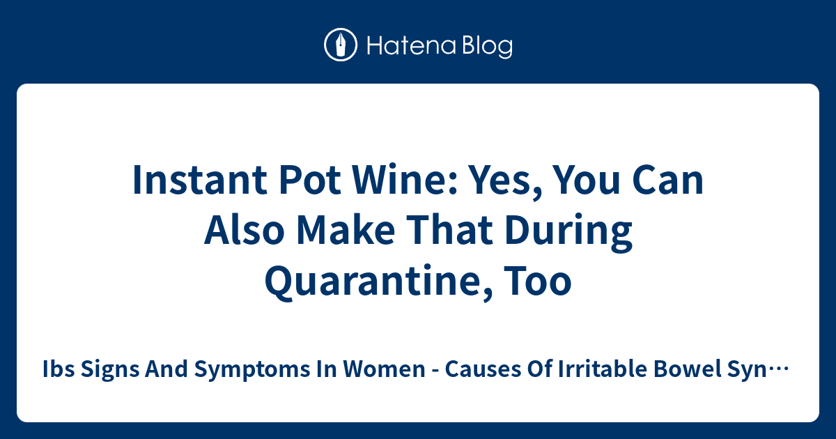Instant Pot Wine Yes, You Can Also Make That During Quarantine, Too