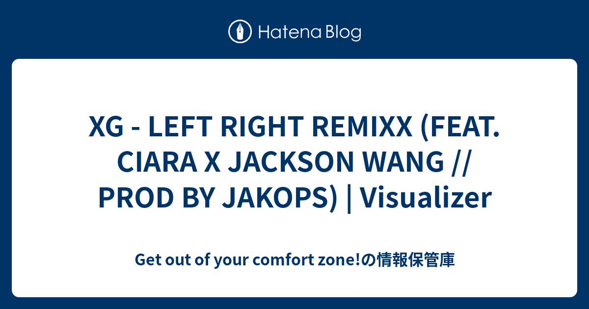 XG LEFT RIGHT REMIXX (FEAT. CIARA X JACKSON WANG // PROD BY JAKOPS