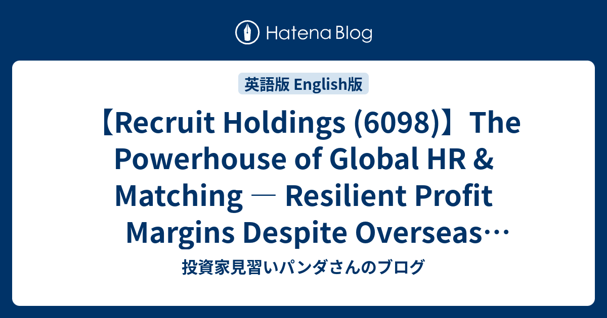 【Recruit Holdings (6098)】The Powerhouse of Global HR & Matching ...