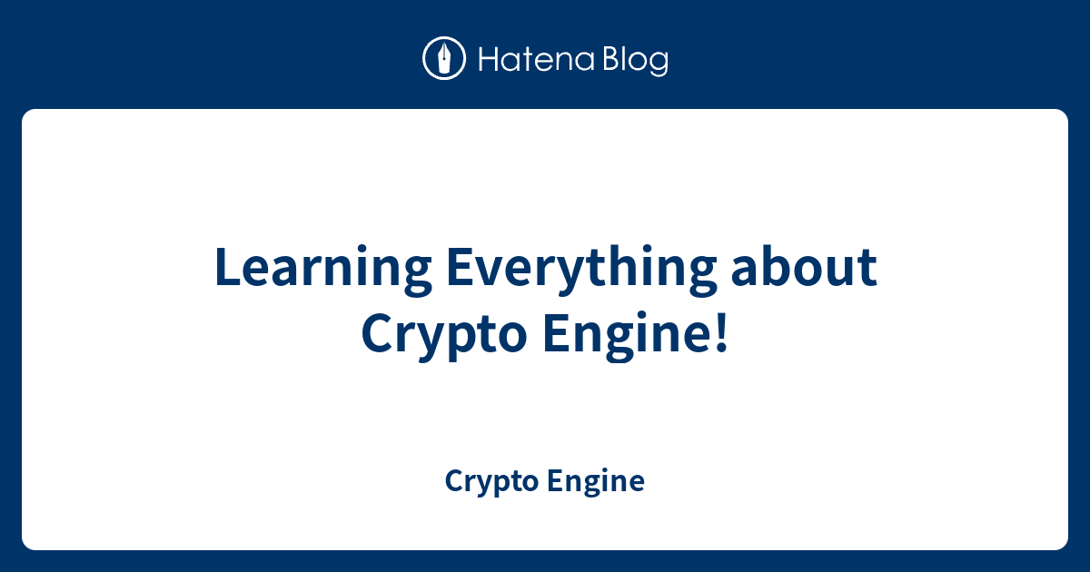 Learning Everything about Crypto Engine! - Crypto Engine