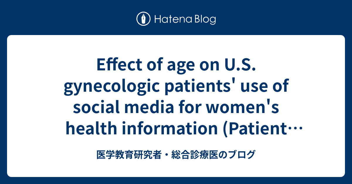 Effect of age on U.S. gynecologic patients' use of social media for ...