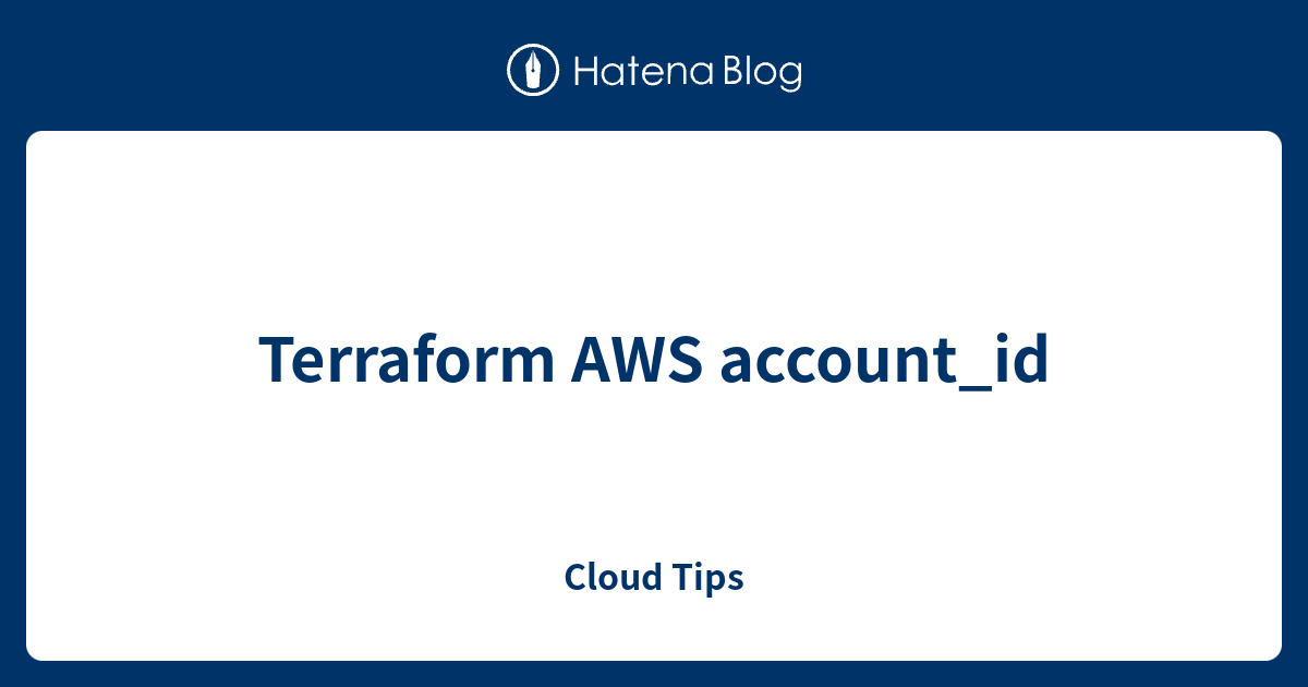 Terraform aws account id cloud tips
