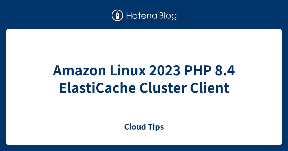Amazon Linux 2023 PHP 8.4 ElastiCache Cluster Client - Cloud Tips